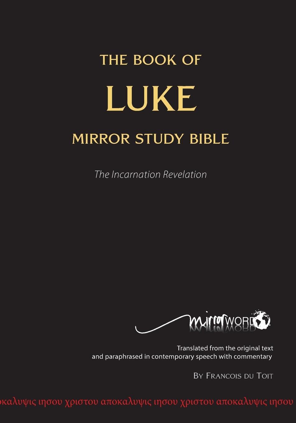 Cover: 9780992230340 | The Book of LUKE - Mirror Study Bible | Francois Du Toit | Taschenbuch