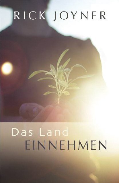 Cover: 9783907827758 | Das Land einnehmen | Rick Joyner | Taschenbuch | 2014 | Fontis Media