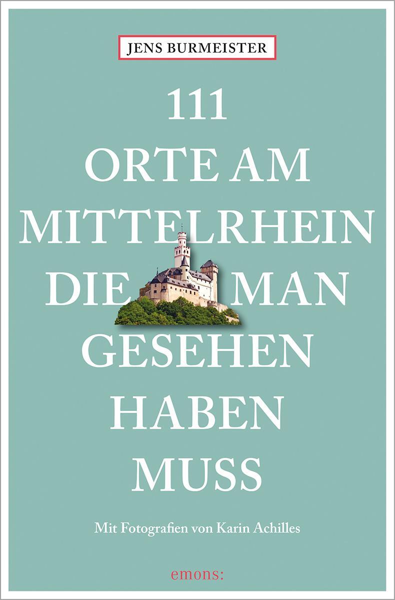 Cover: 9783740817459 | 111 Orte am Mittelrhein, die man gesehen haben muss | Reiseführer