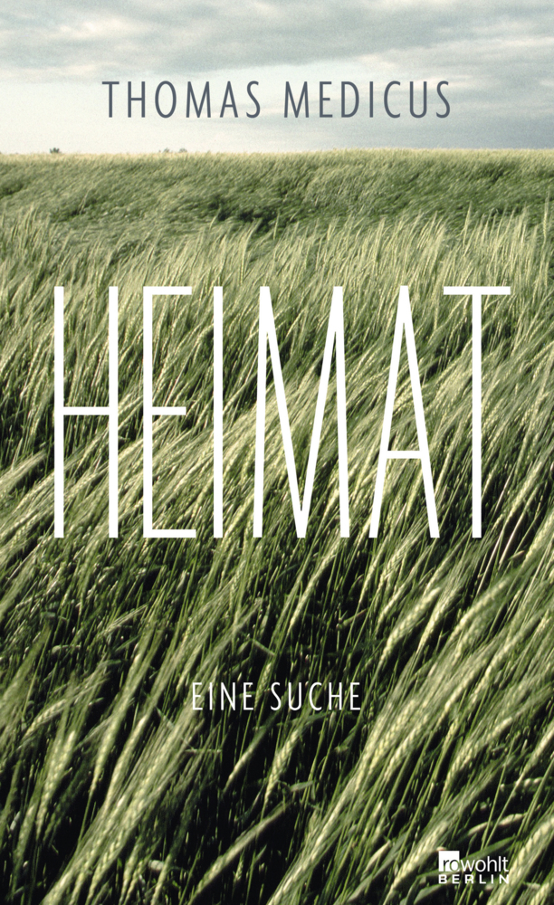 Cover: 9783871347610 | Heimat | Eine Suche | Thomas Medicus | Buch | 2014 | Rowohlt, Berlin