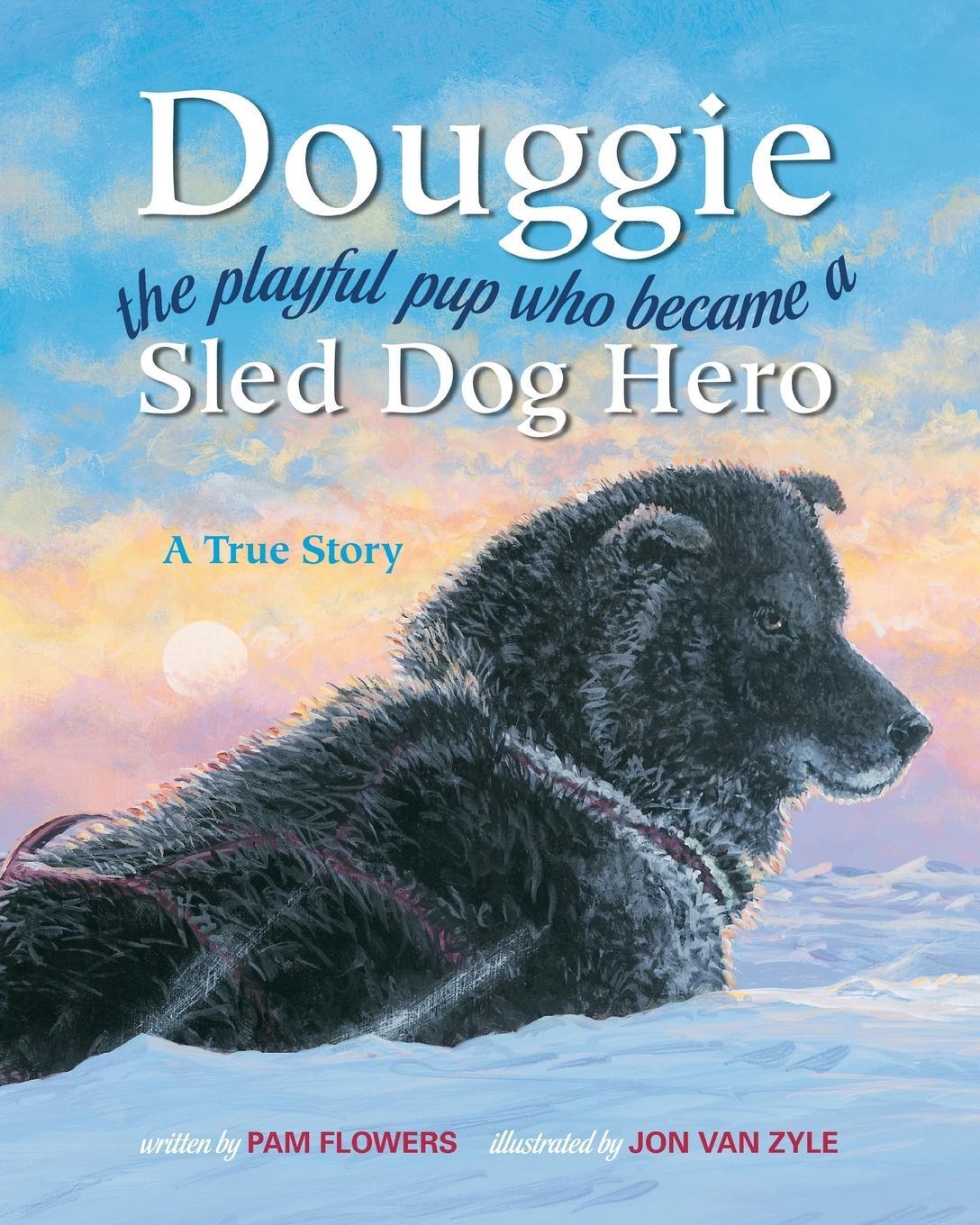 Cover: 9780882406558 | Douggie | The Playful Pup Who Became a Sled Dog Hero | Pam Flowers