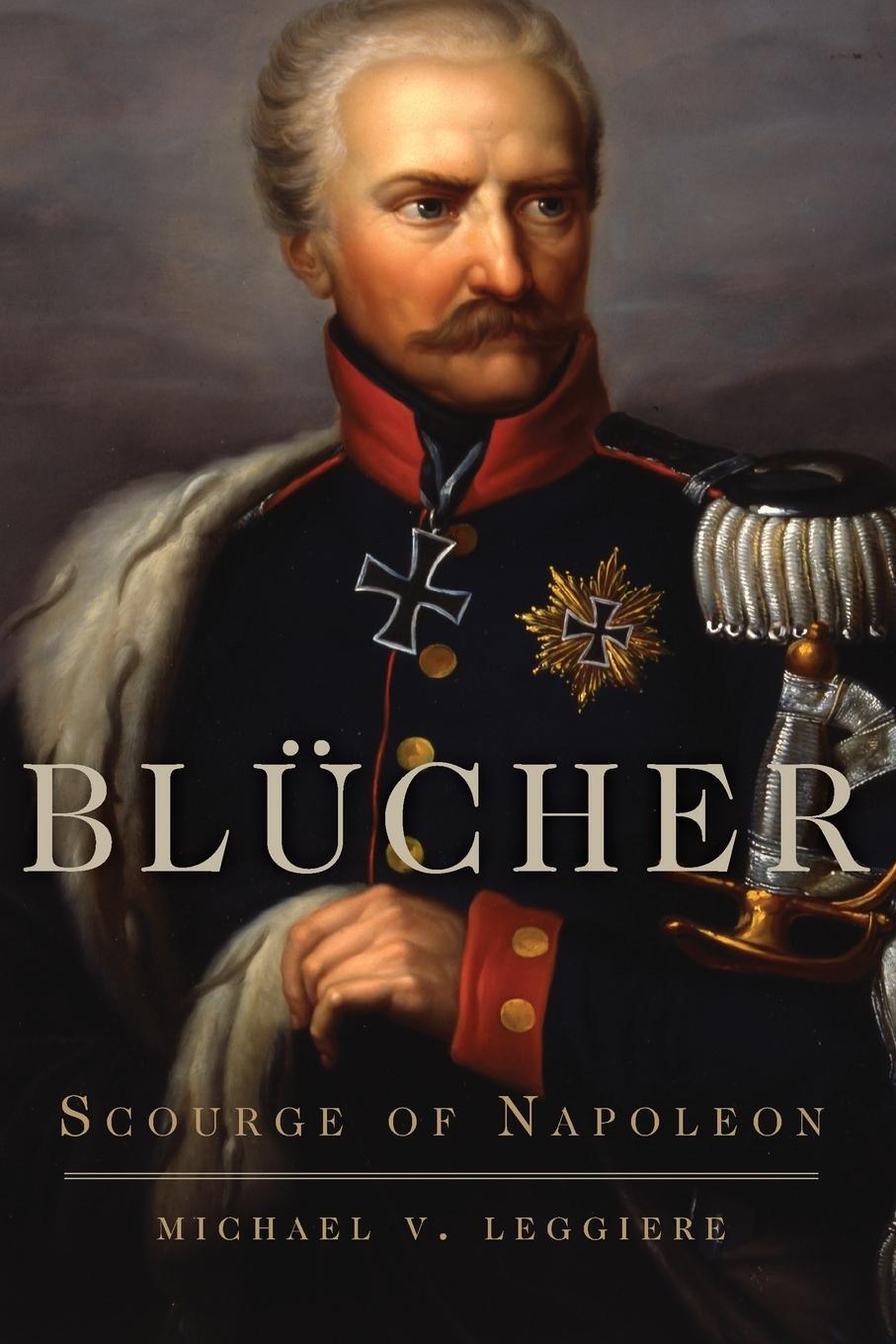 Cover: 9780806164663 | Blücher | Scourge of Napoleon | Michael V. Leggiere | Taschenbuch