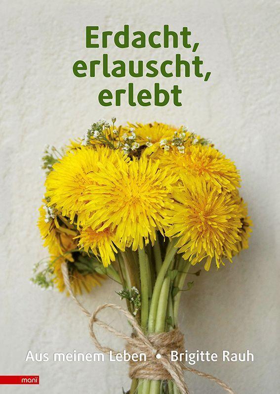 Cover: 9783945896051 | Erdacht, erlauscht, erlebt | Aus meinem Leben | Brigitte Rauh | Buch