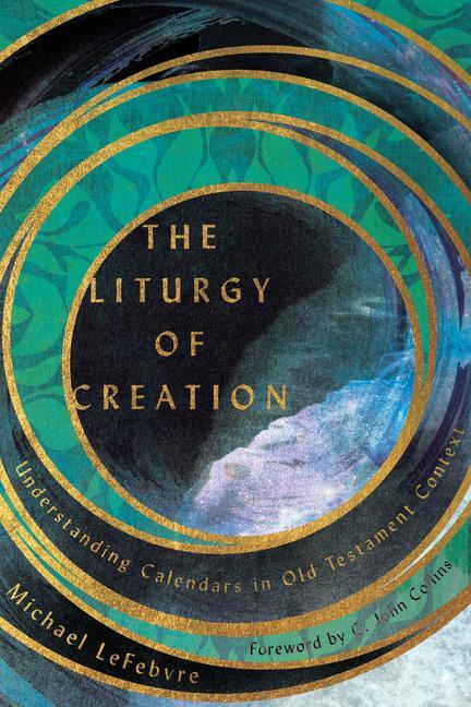 Cover: 9780830852628 | The Liturgy of Creation - Understanding Calendars in Old Testament...