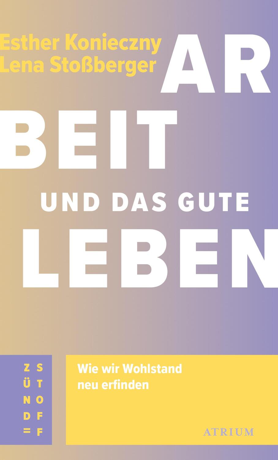 Cover: 9783855352074 | Arbeit und das gute Leben | Wie wir Wohlstand neu erfinden | Buch