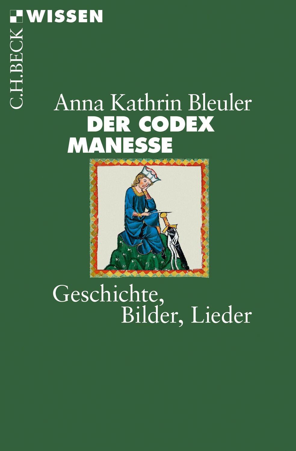 Cover: 9783406721342 | Der Codex Manesse | Geschichte, Bilder, Lieder | Anna Kathrin Bleuler