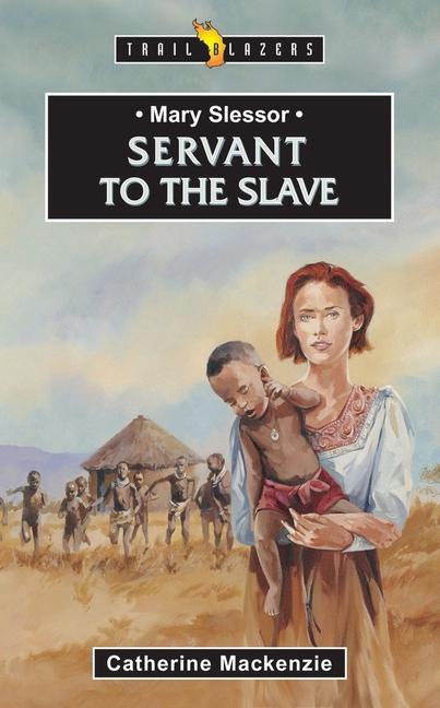 Cover: 9781857923483 | Mary Slessor | Servant to the Slave | Catherine Mackenzie | Buch