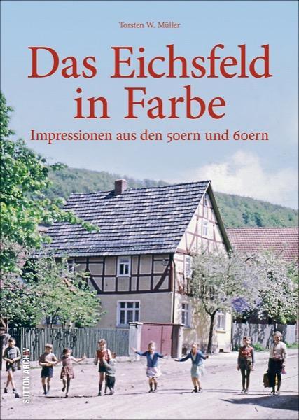 Cover: 9783954008155 | Das Eichsfeld in Farbe | Impressionen aus den 50ern und 60ern | Müller