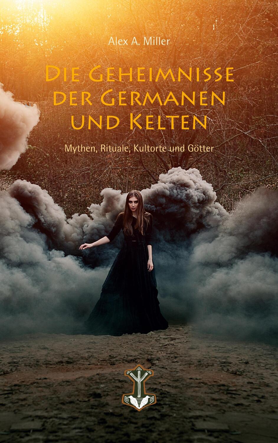 Cover: 9783758311031 | Die Geheimnisse der Germanen und Kelten | Alex A. Miller | Taschenbuch