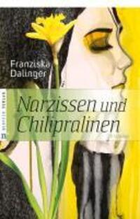 Cover: 9783862560226 | Narzissen und Chilipralinen | Roman | Franziska Dalinger | Taschenbuch