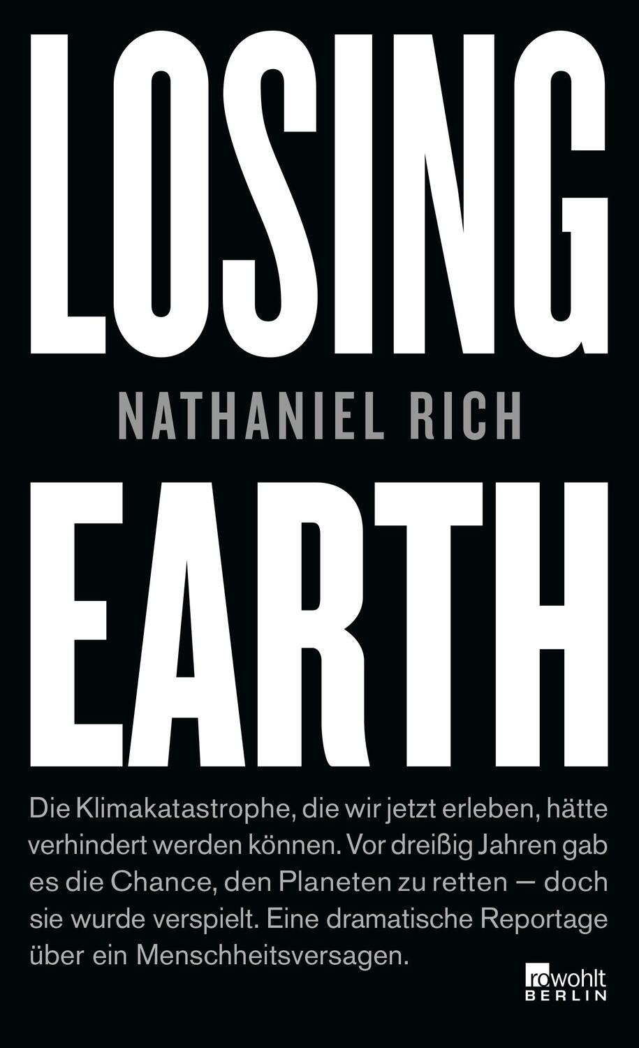 Cover: 9783737100748 | Losing Earth | Nathaniel Rich | Buch | Deutsch | 2019 | Rowohlt Berlin