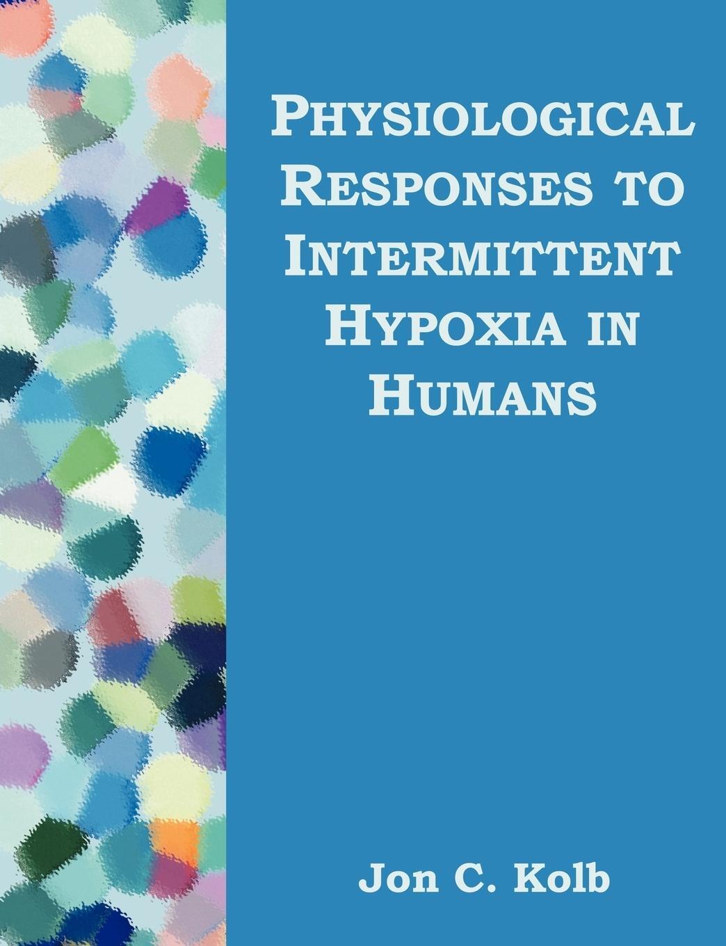 Cover: 9781581122411 | Physiological Responses to Intermittent Hypoxia in Humans | Kolb