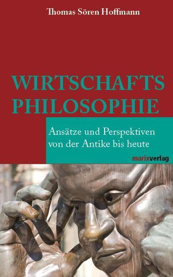 Cover: 9783865392145 | Wirtschaftsphilosophie | Thomas Sören Hoffmann | Buch | Deutsch | 2009