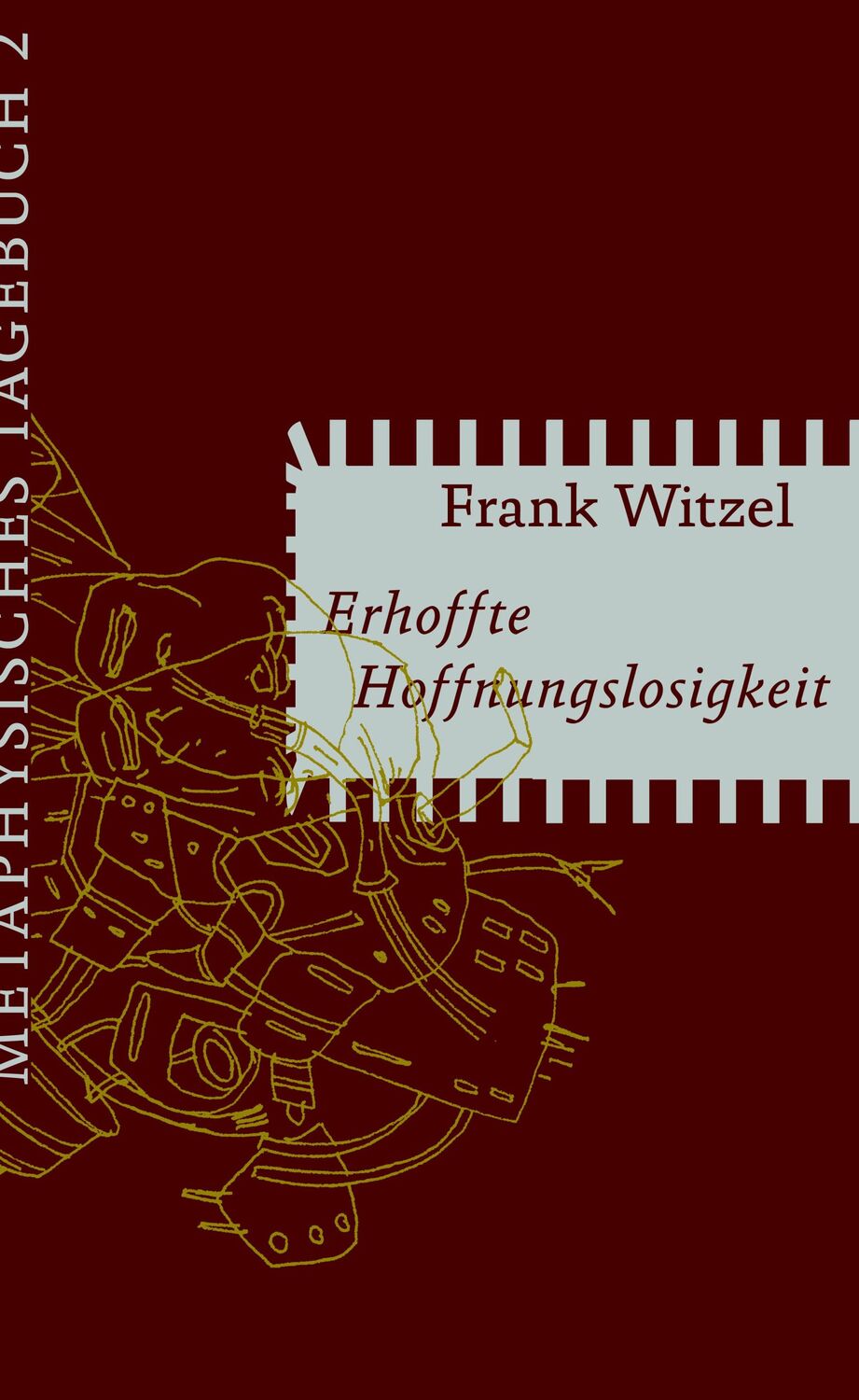 Cover: 9783751800228 | Erhoffte Hoffnungslosigkeit | Metaphysisches Tagebuch II | Witzel