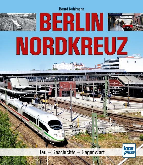 Cover: 9783613716087 | Berlin Nordkreuz | Bau - Geschichte - Gegenwart | Bernd Kuhlmann