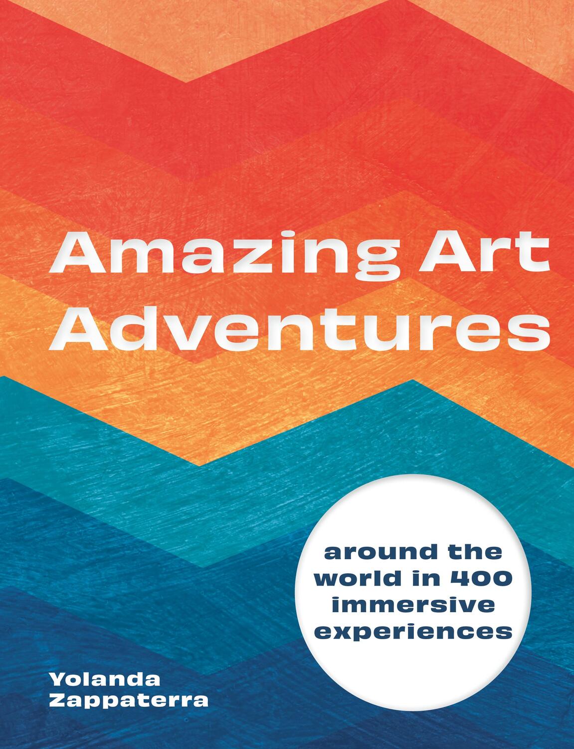 Cover: 9780711253728 | Amazing Art Adventures | Around the world in 400 immersive experiences