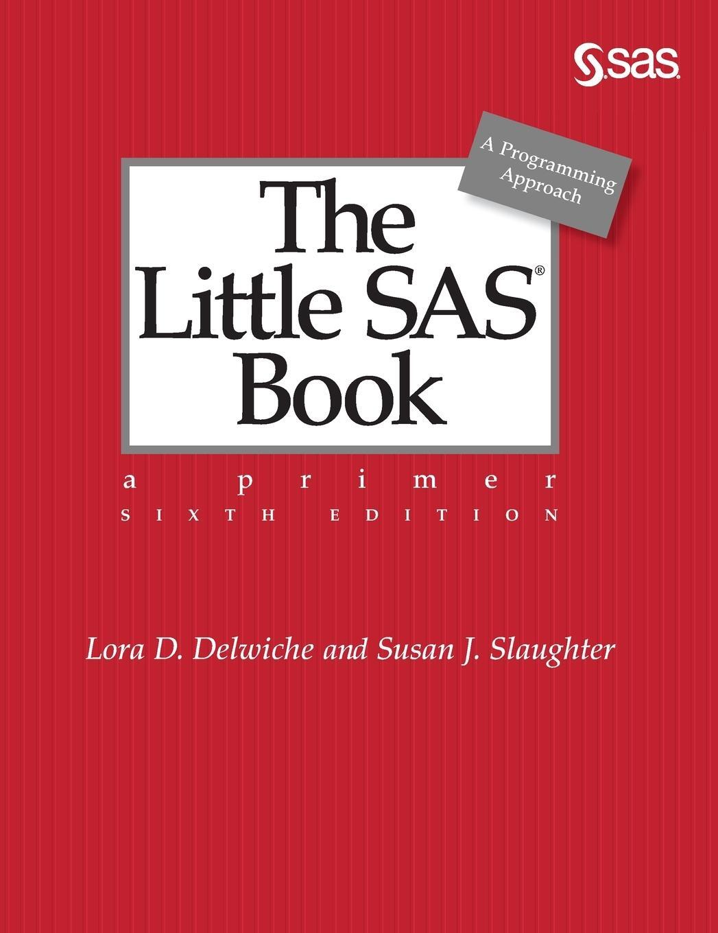 Cover: 9781642956160 | The Little SAS Book | A Primer, Sixth Edition | Susan J. Slaughter