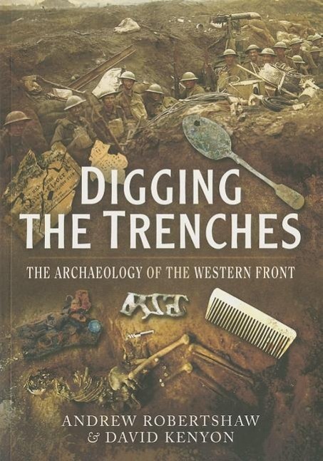 Cover: 9781473822887 | Digging the Trenches: The Archaeology of the Western Front | Buch