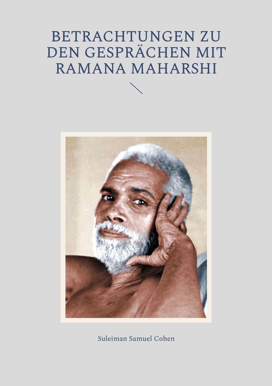 Cover: 9783759769916 | Betrachtungen zu den Gesprächen mit Ramana Maharshi | Cohen | Buch