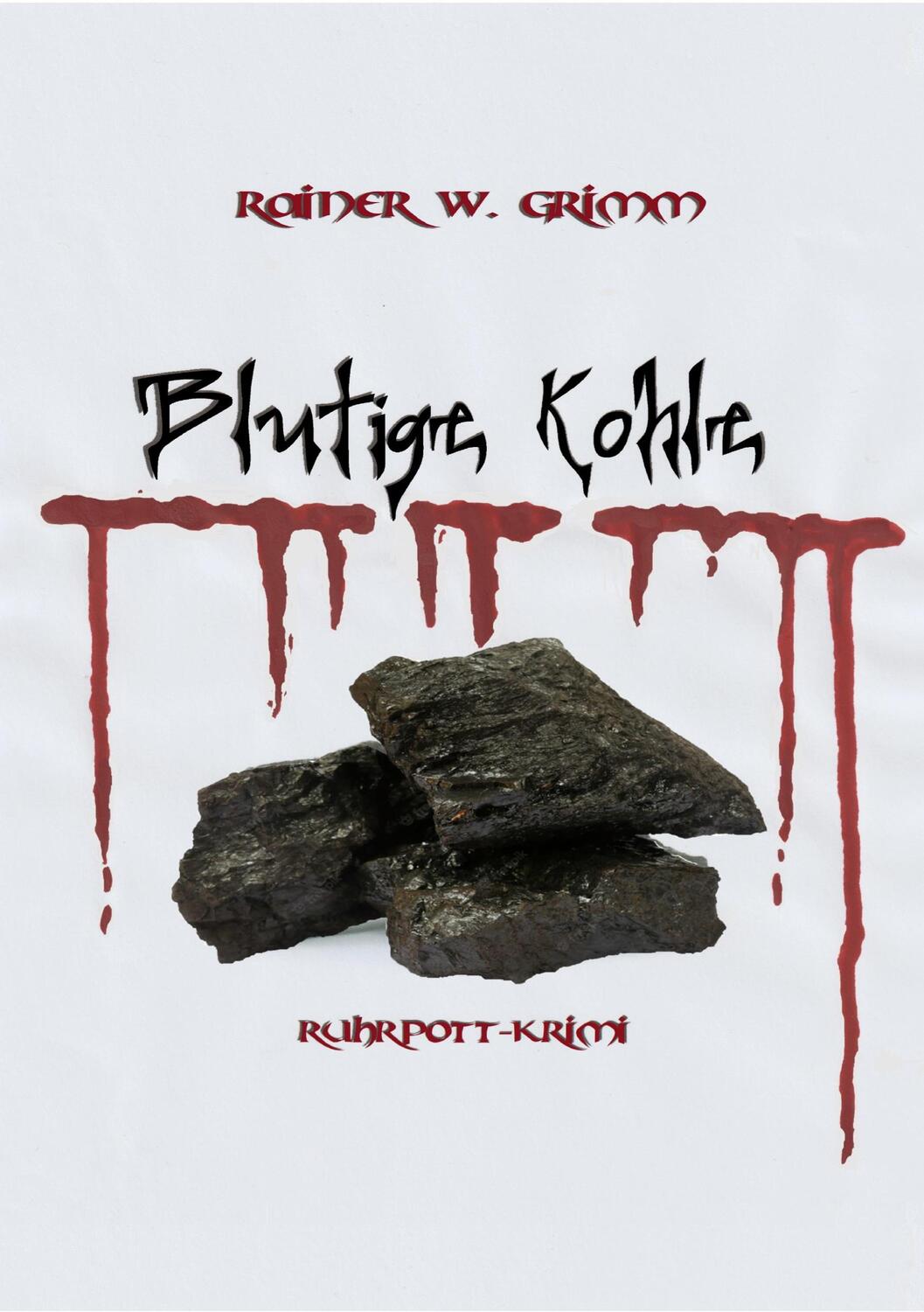 Cover: 9783756815609 | Blutige Kohle | Ruhrpott-Krimi | Rainer W. Grimm | Taschenbuch | 2022
