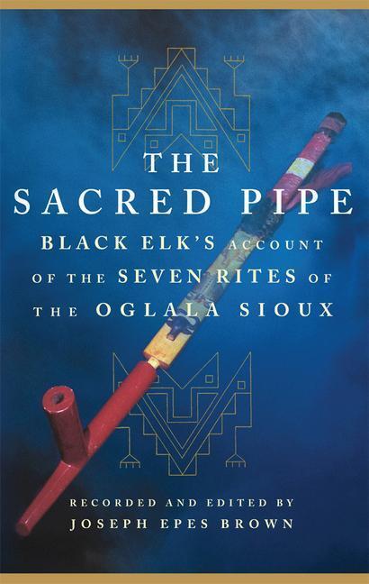 Cover: 9780806121246 | The Sacred Pipe: Black Elk's Account of the Seven Rites of the...