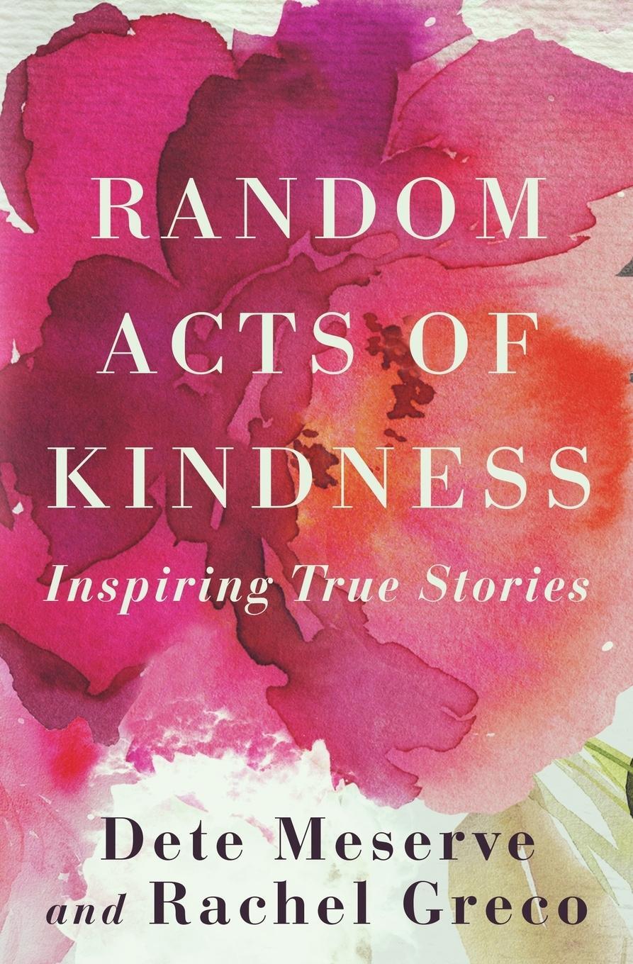 Cover: 9780991449972 | Random Acts of Kindness | Dete A Meserve (u. a.) | Taschenbuch | 2019