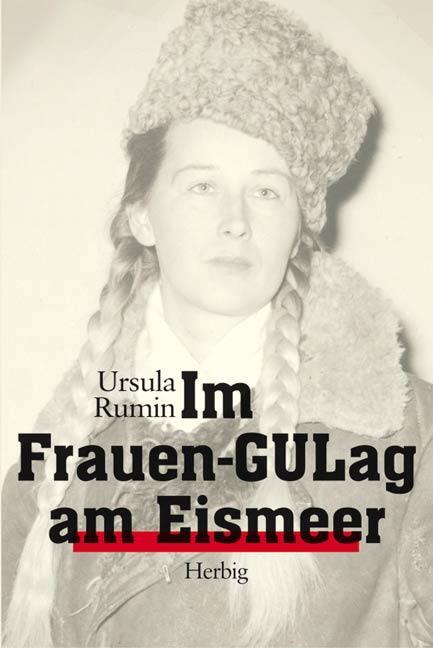 Cover: 9783776650044 | Im Frauen-GULag am Eismeer | Ursula Rumin | Buch | Deutsch | 2006