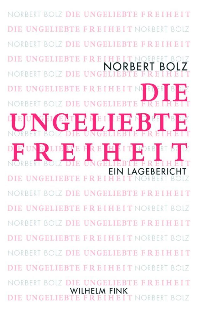 Cover: 9783770549771 | Die ungeliebte Freiheit | Norbert Bolz | Taschenbuch | 169 S. | 2010