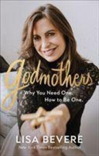 Cover: 9780800739409 | Godmothers - Why You Need One. How to Be One. | Lisa Bevere | Buch