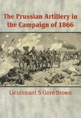 Cover: 9781906033057 | Prussian Artillery in the Campaign of 1866 | S. Gore-Brown | Buch