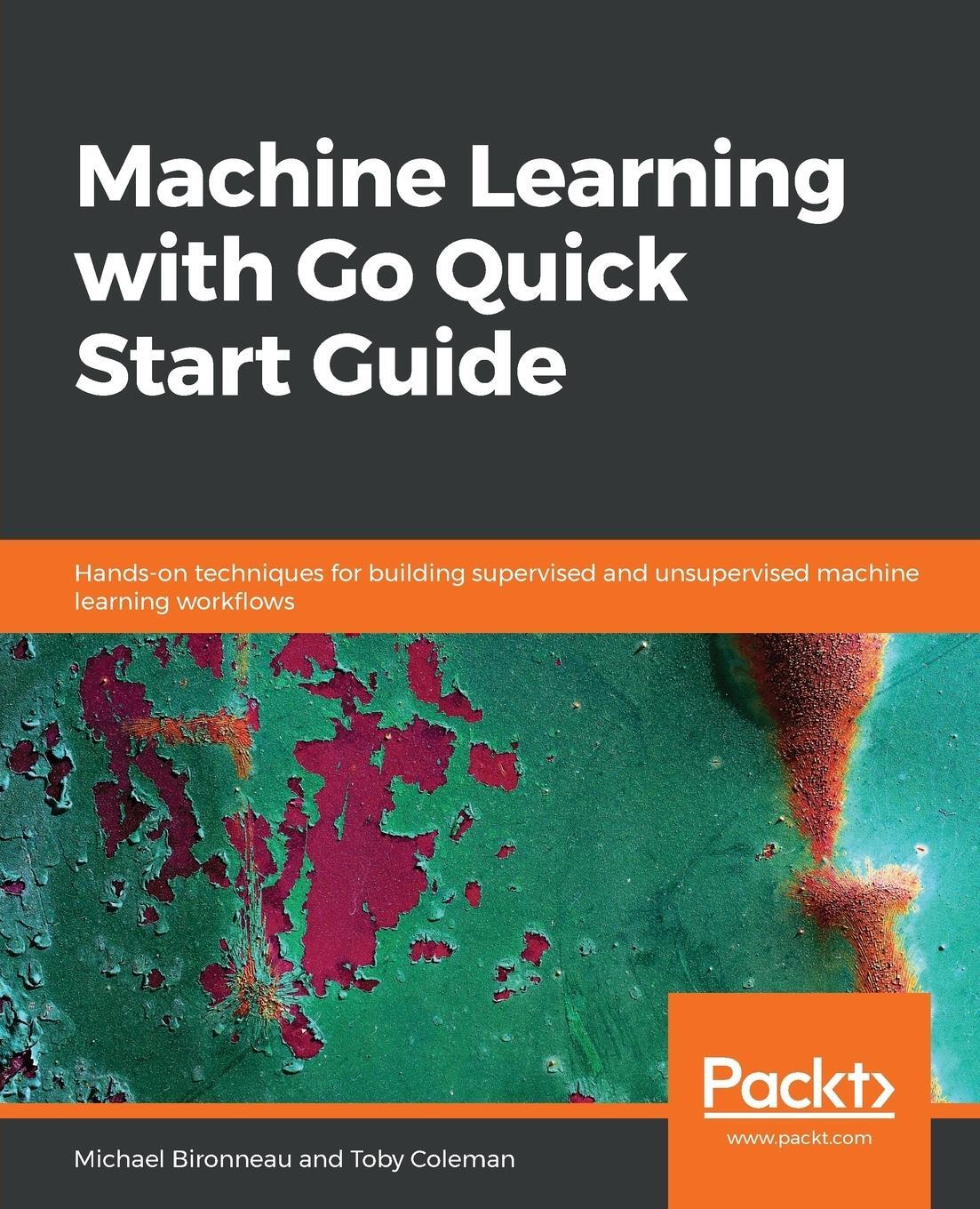 Cover: 9781838550356 | Machine Learning with Go Quick Start Guide | Michael Bironneau (u. a.)