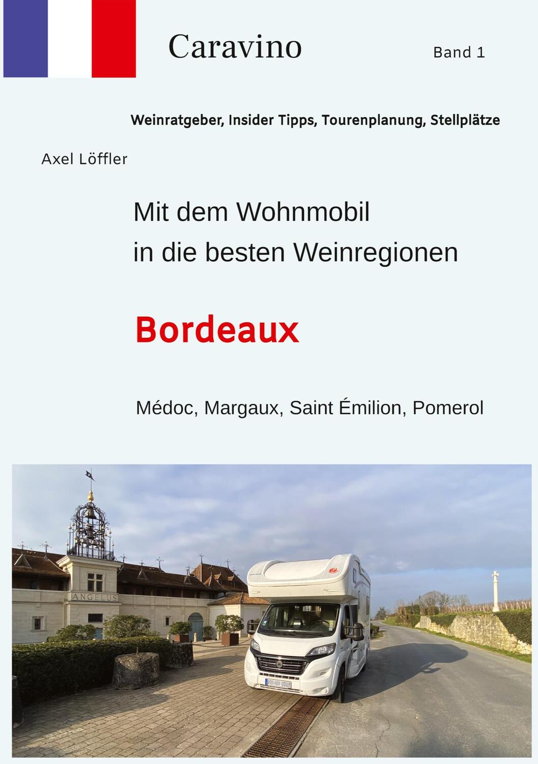 Cover: 9783347960633 | Mit dem Wohnmobil in die besten Weinregionen | Bordeaux | Axel Löffler