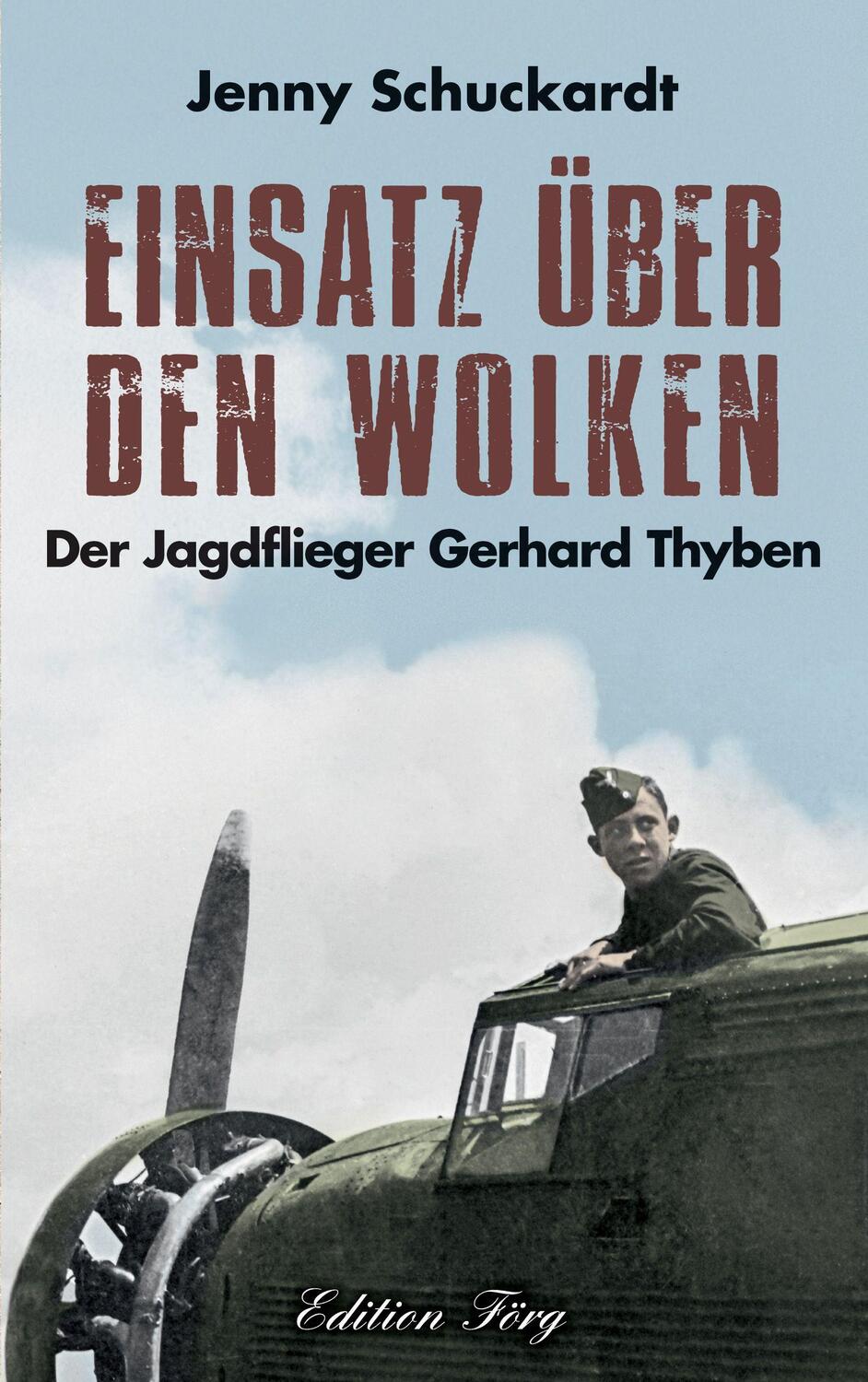 Cover: 9783966000192 | Einsatz über den Wolken | Der Jagdflieger Gerhard Thyben | Schuckardt