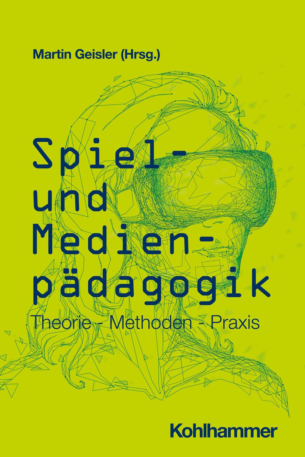 Cover: 9783170347694 | Spiel- und Medienpädagogik | Theorie - Methoden - Praxis | Geisler