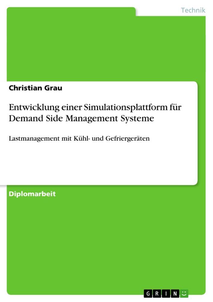 Cover: 9783656140542 | Entwicklung einer Simulationsplattform für Demand Side Management...
