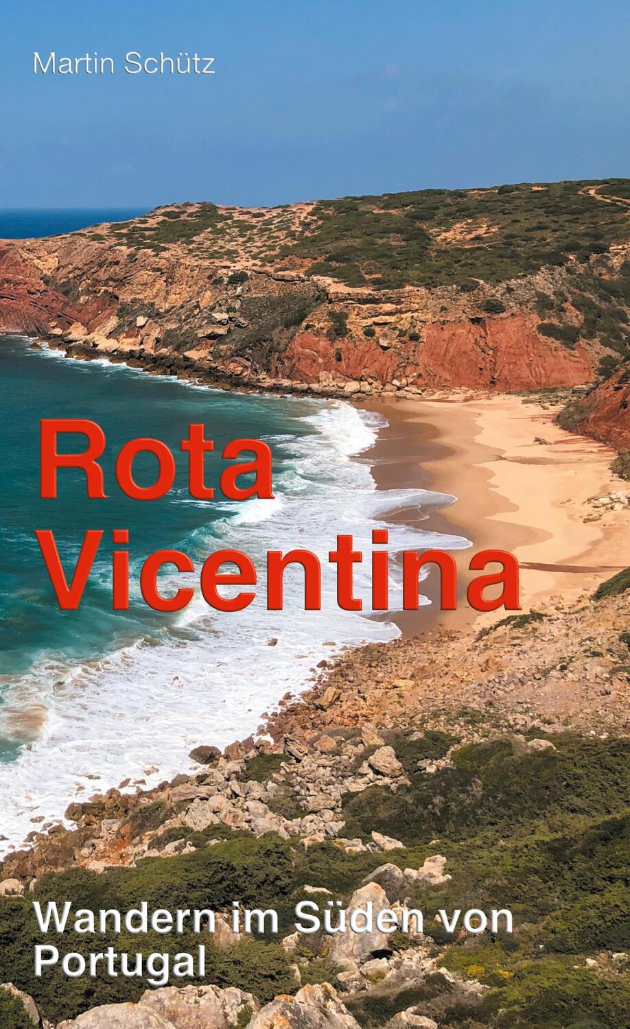 Cover: 9783754302903 | Rota Vicentina | Wandern im Süden von Portugal | Martin Schütz | Buch
