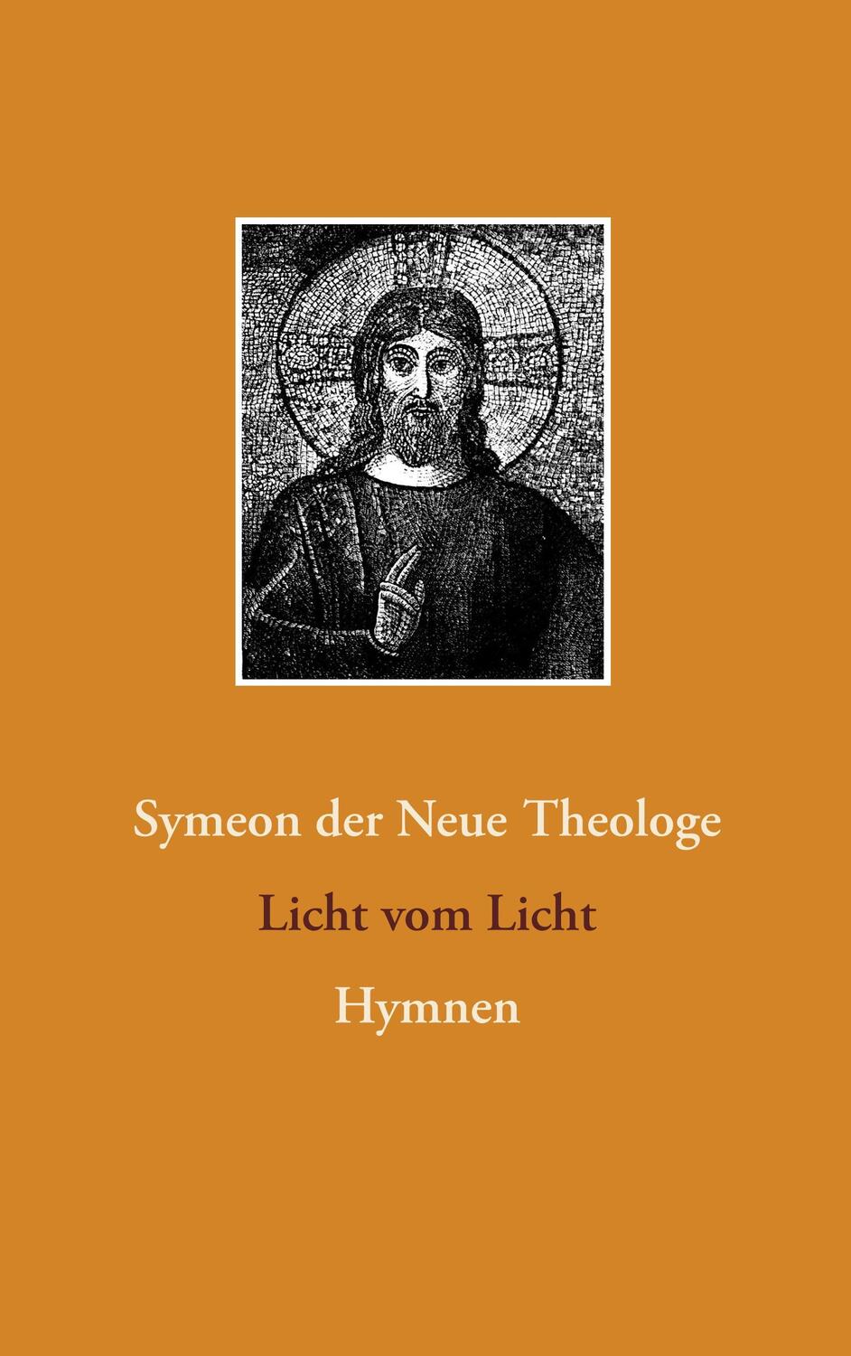 Cover: 9783751920209 | Licht vom Licht | Hymnen | Symeon der Neue Theologe | Taschenbuch
