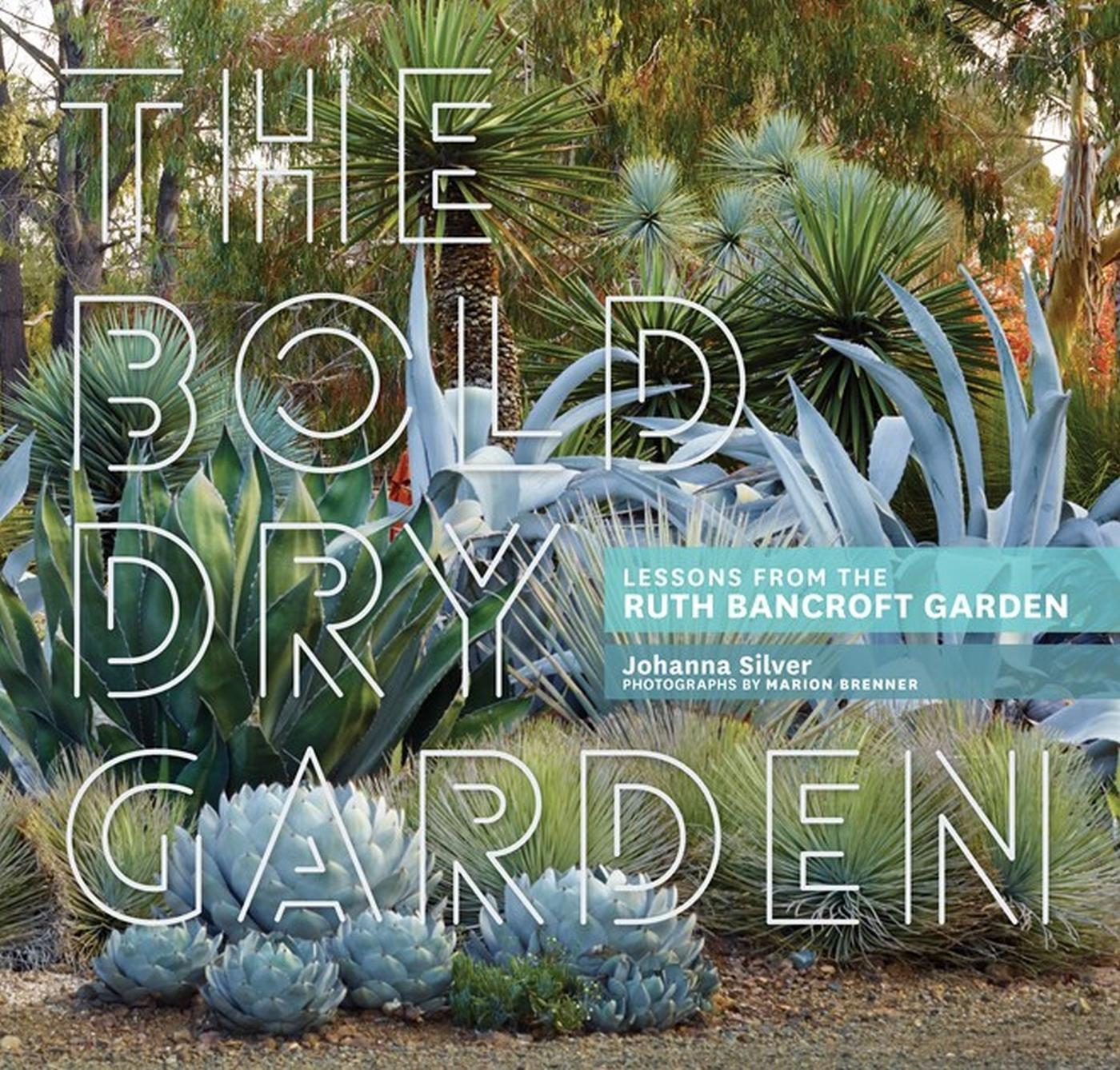Cover: 9781604696707 | The Bold Dry Garden | Lessons from the Ruth Bancroft Garden | Silver