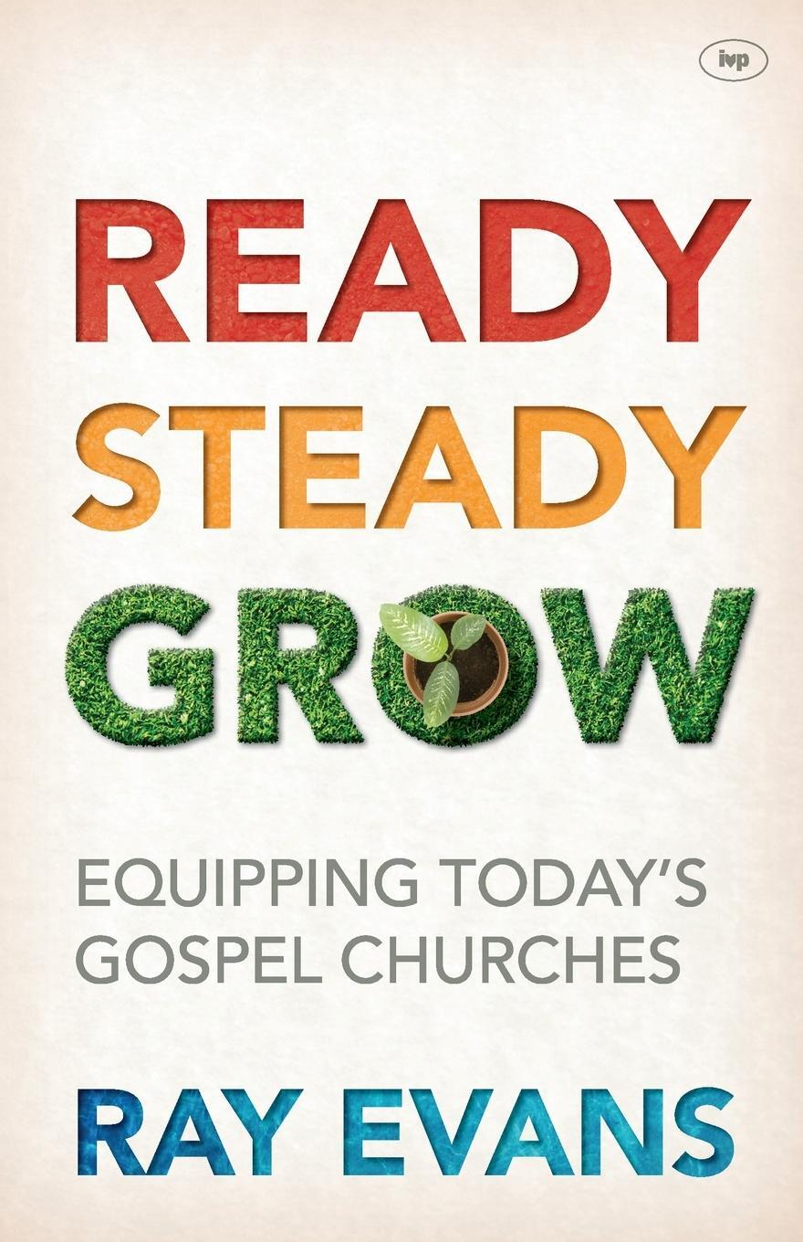 Cover: 9781783591138 | Ready Steady Grow | Equipping Today's Gospel Churches | Ray Evans