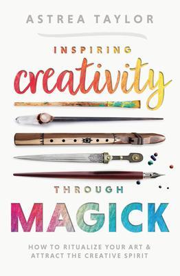 Cover: 9780738770154 | Inspiring Creativity Through Magick | Astrea Taylor | Taschenbuch