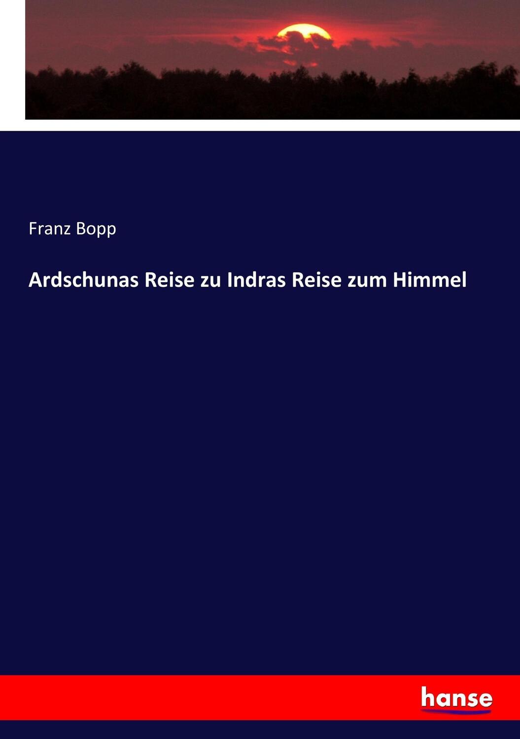 Cover: 9783744643726 | Ardschunas Reise zu Indras Reise zum Himmel | Franz Bopp | Taschenbuch