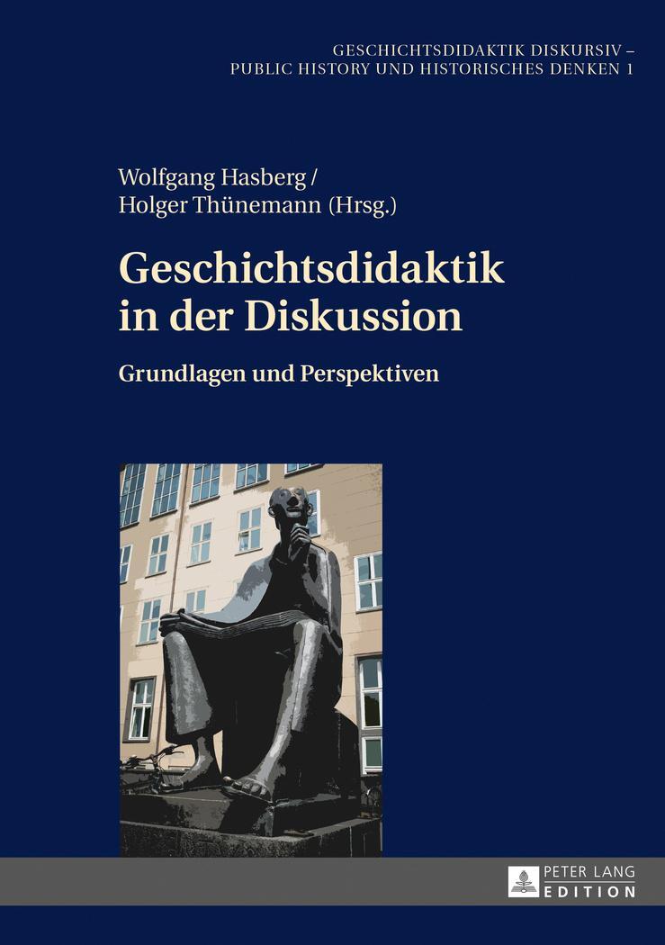 Cover: 9783631669679 | Geschichtsdidaktik in der Diskussion | Grundlagen und Perspektiven