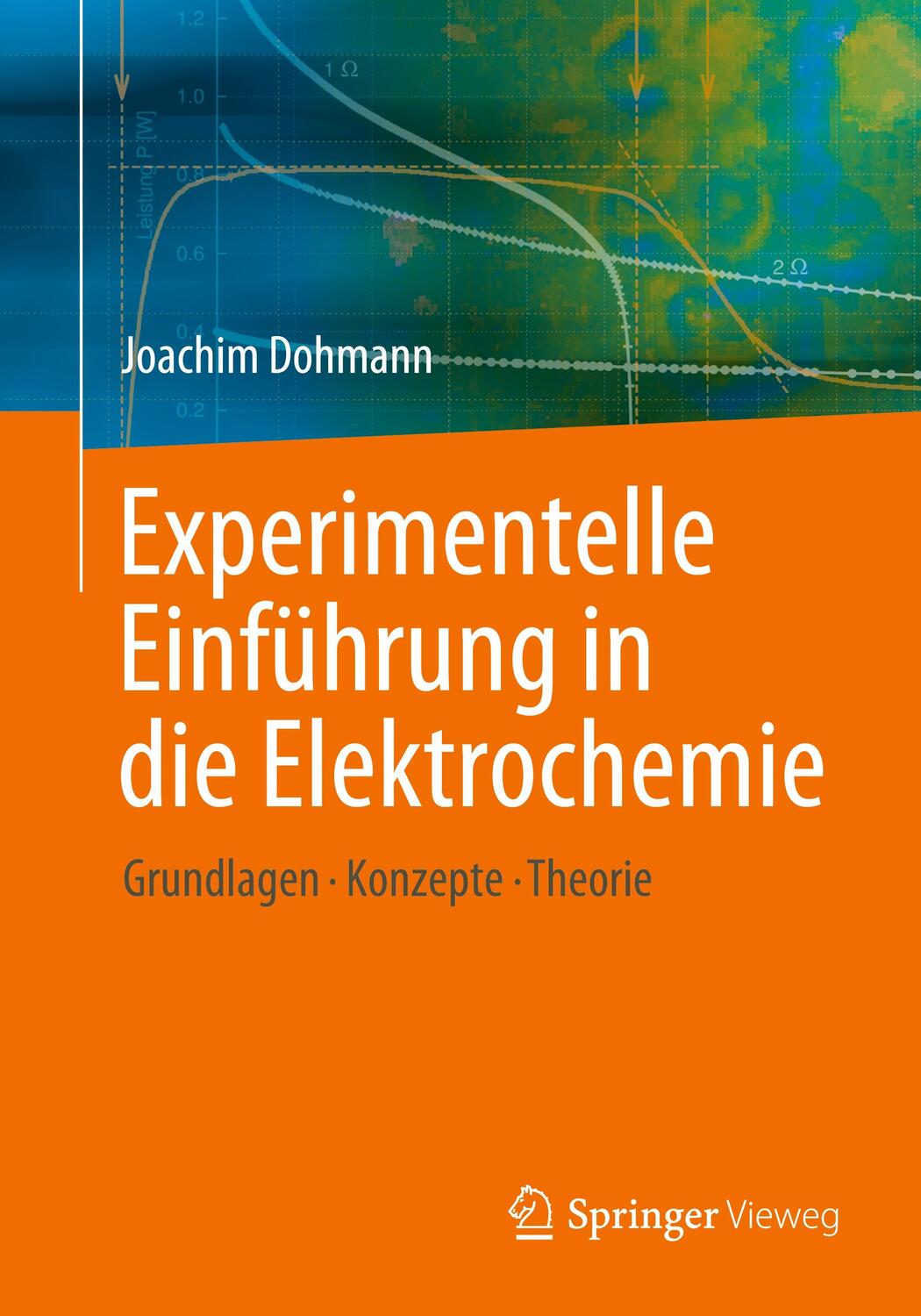 Cover: 9783662597620 | Experimentelle Einführung in die Elektrochemie | Joachim Dohmann | XVI