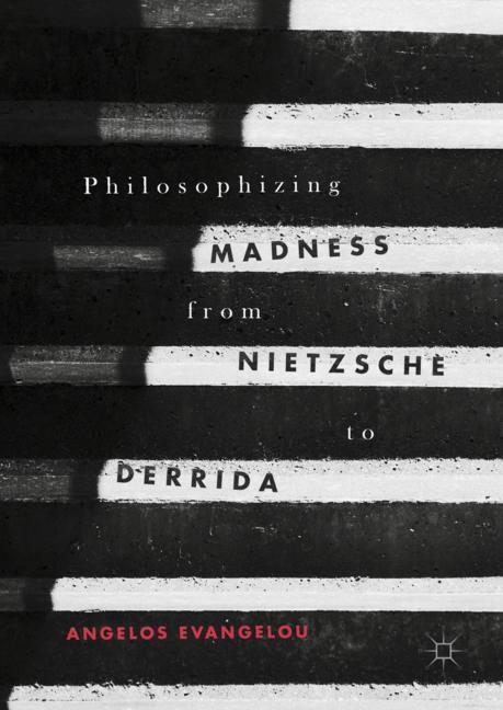 Cover: 9783319570921 | Philosophizing Madness from Nietzsche to Derrida | Angelos Evangelou