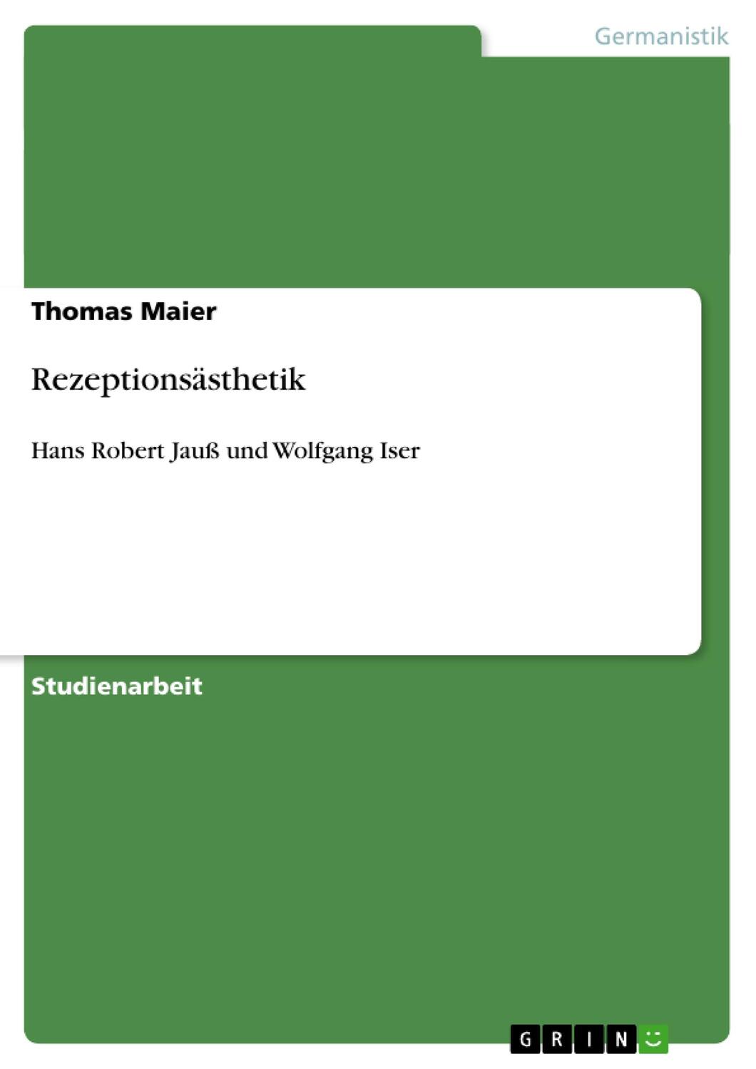 Cover: 9783640402564 | Rezeptionsästhetik | Hans Robert Jauß und Wolfgang Iser | Thomas Maier