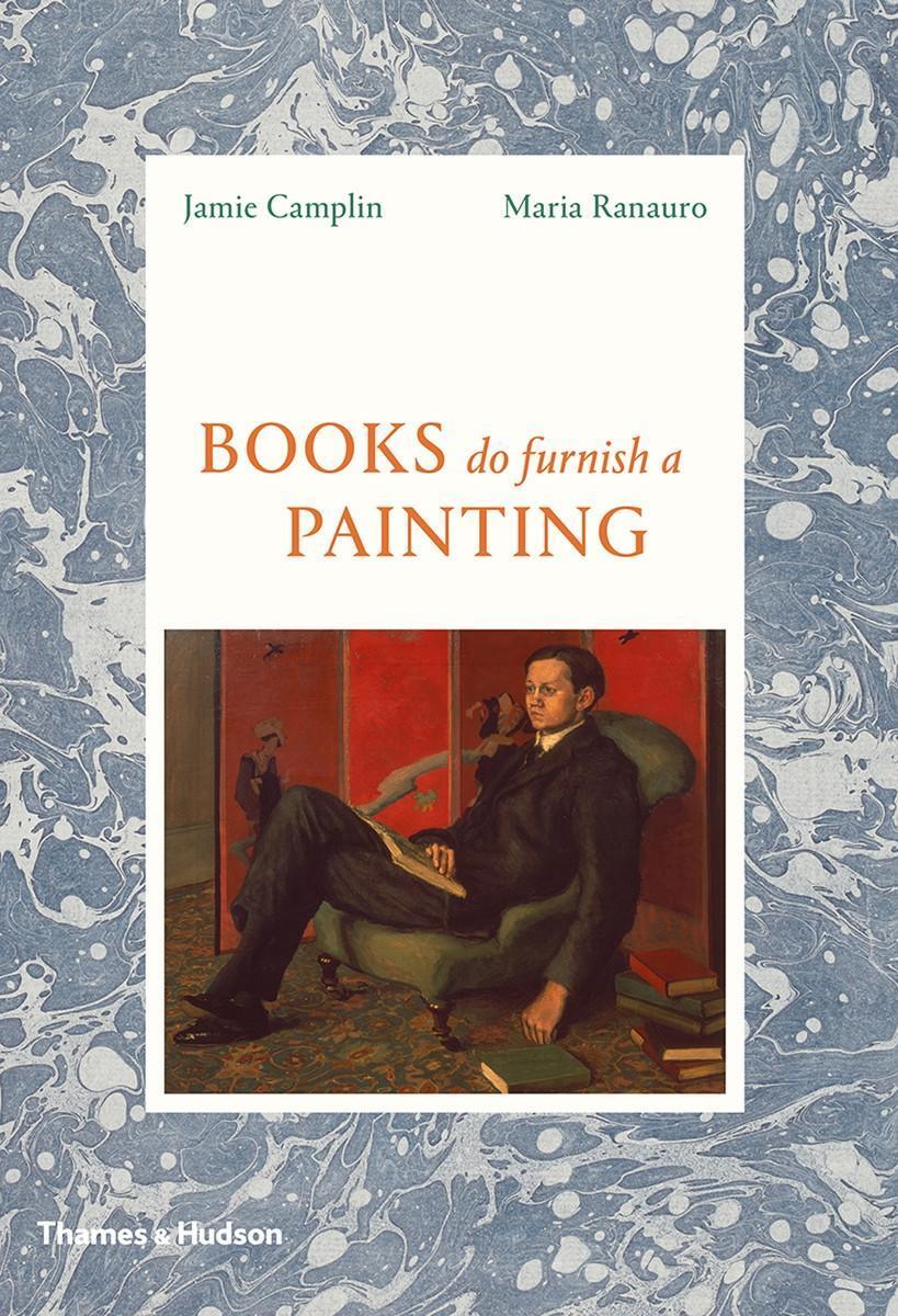 Cover: 9780500252253 | Books Do Furnish a Painting | Jamie Camplin (u. a.) | Buch | Gebunden