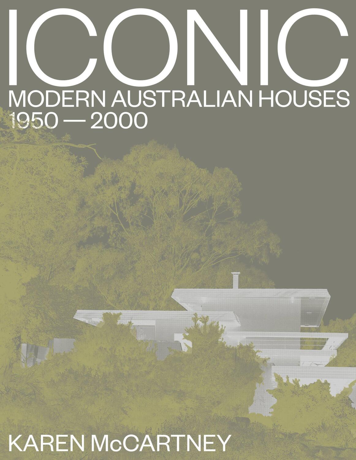 Cover: 9781911632535 | Iconic | Modern Australian houses 1950-2000 | Karen McCartney | Buch