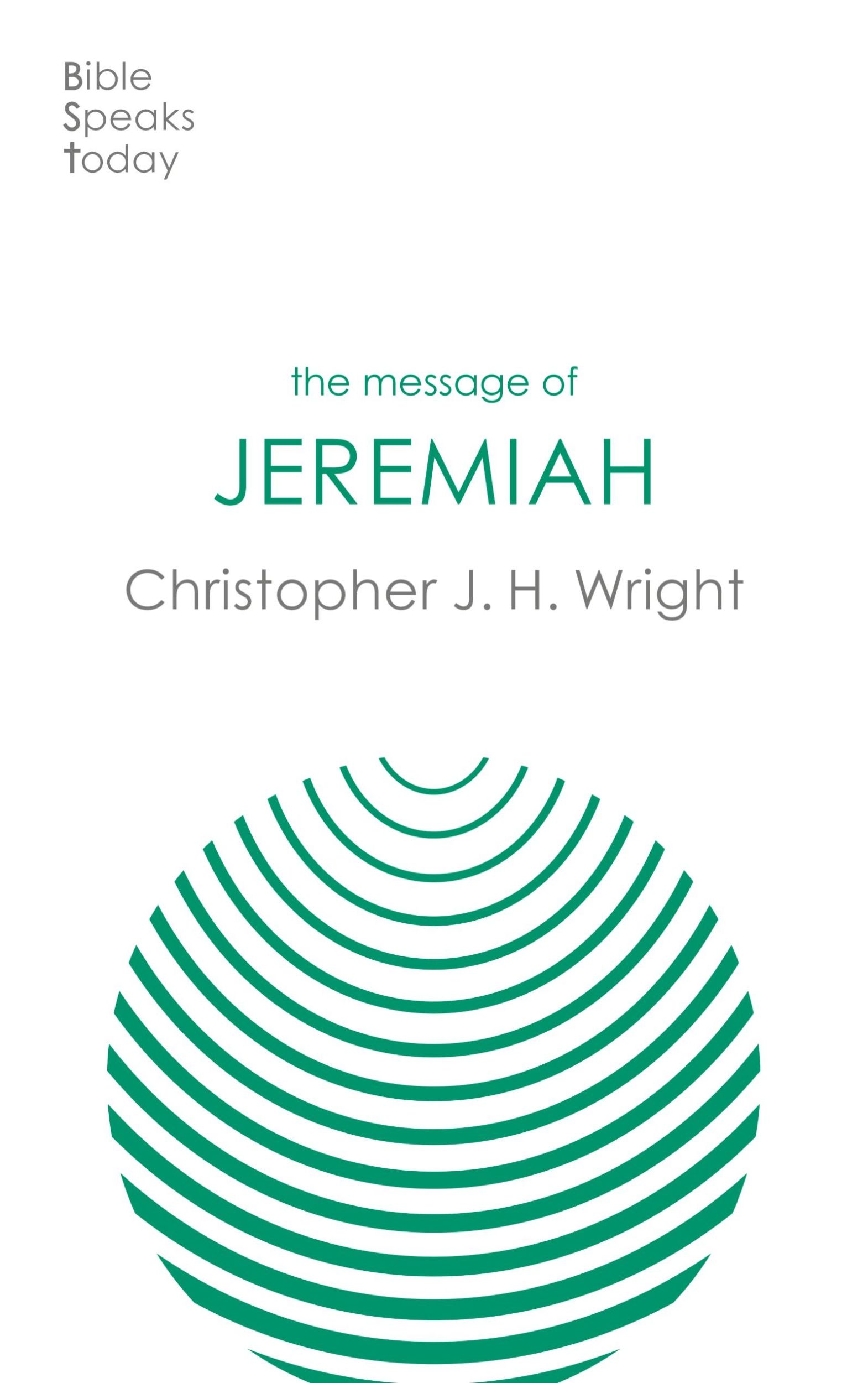 Cover: 9781789744408 | The Message of Jeremiah | Grace In The End | Christopher J H Wright