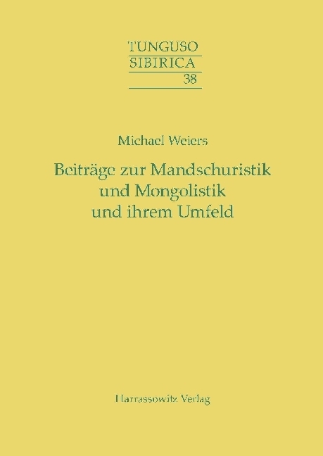 Cover: 9783447104081 | Beiträge zur Mandschuristik und Mongolistik und ihrem Umfeld | Weiers