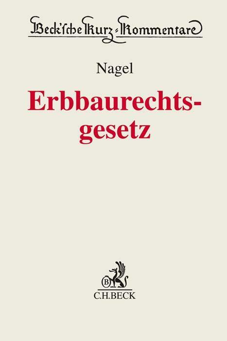 Cover: 9783406780998 | Erbbaurechtsgesetz | Matthias Nagel | Buch | Deutsch | 2022 | C.H.Beck